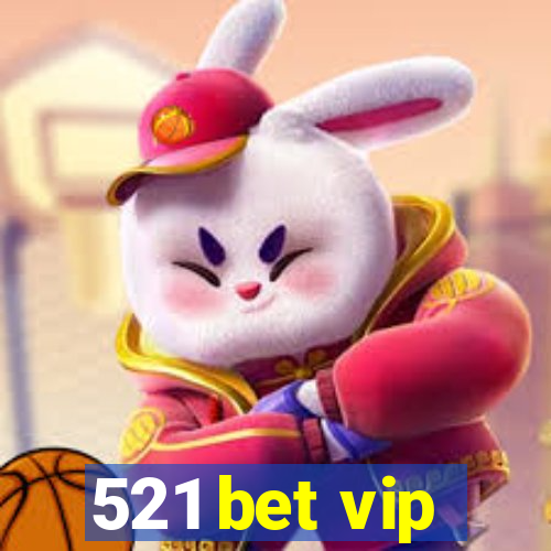 521 bet vip